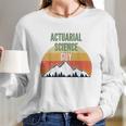 Actuarial Science Gift For Men Actuarial Science Guy Long Sleeve T-Shirt Gifts for Her