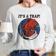 Admiral Ackbar Its A Trap Long Sleeve T-Shirt Gifts for Her