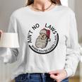 Aint No Laws When Youre Santa Claus Long Sleeve T-Shirt Gifts for Her