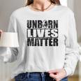 Anti Abortion Unborn Lives Matter Long Sleeve T-Shirt Gifts for Her