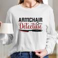 Armchair Detectiue True Crime Gift Crime Junkie Long Sleeve T-Shirt Gifts for Her