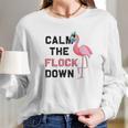 Calm The Flock Down Social Distancing Long Sleeve T-Shirt Gifts for Her