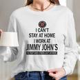 I Cant Stay At Home I Work At Jimmy Johns We Fight Shirt Long Sleeve T-Shirt Gifts for Her