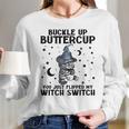 Cat Buckle Up Buttercup You Just Flipped My Witch Switch 2 Long Sleeve T-Shirt Gifts for Her