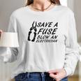 Comical Save A Fuse Blow An Electrician Long Sleeve T-Shirt Gifts for Her