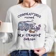 Corona Virus Ruined My Camping SeasonLong Sleeve T-Shirt Gifts for Her