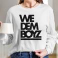 We Dem Boyz Long Sleeve T-Shirt Gifts for Her