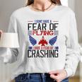 I Don’T Have A Fear Of Flying I Have A Fear Of Crashing Long Sleeve T-Shirt Gifts for Her