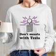 Dont Messla With Tesla Funny Science Long Sleeve T-Shirt Gifts for Her