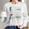 Dr Seuss I Do Not Like Cancer Here Or There Shirt Long Sleeve T-Shirt Gifts for Her