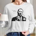 I Have A Dream Martin Luther King Jr Long Sleeve T-Shirt Gifts for Her