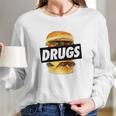 Drugs Burger Hoodie Long Sleeve T-Shirt Gifts for Her