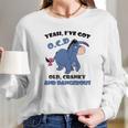 Eeyore Yeah Ive Got Old Cranky And Dangerous Shirt Long Sleeve T-Shirt Gifts for Her