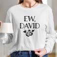 Ew David Rose Alexis Long Sleeve T-Shirt Gifts for Her