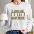 Expression Straight Outta Rams Nation Football Long Sleeve T-Shirt Gifts for Her