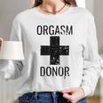 Funny Distressed Orgasm Donor Long Sleeve T-Shirt Gifts for Her