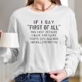 Funny Print Saying If I Say First Of All Run Away Because Something Long Sleeve T-Shirt Gifts for Her