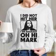 Geek Teez Oh Hi Mark Long Sleeve T-Shirt Gifts for Her