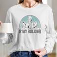 The Golden Girls Stay Golden Long Sleeve T-Shirt Gifts for Her