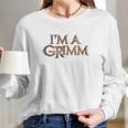 Grimm I Am A Grimm Comfortable Long Sleeve T-Shirt Gifts for Her