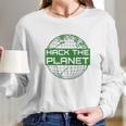 Hack The Planet Software Developer Long Sleeve T-Shirt Gifts for Her