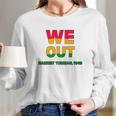 We Are Out By Harriet Tubman Long Sleeve T-Shirt Gifts for Her