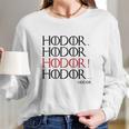 Hodor Hodor Long Sleeve T-Shirt Gifts for Her