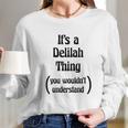 Its A Delilah Thing Long Sleeve T-Shirt Gifts for Her