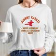 Johnny Karate Super Awesome Musical Explosion Long Sleeve T-Shirt Gifts for Her