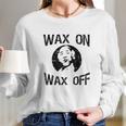 The Karate Kid Wax On Wax Off Long Sleeve T-Shirt Gifts for Her