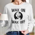 The Karate Kid Wax On Wax Off Long Sleeve T-Shirt Gifts for Her