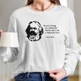 Karl Marx - Im A Material Girl Long Sleeve T-Shirt Gifts for Her