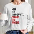 Keep The Immigrants Deport The Racists Long Sleeve T-Shirt Gifts for Her