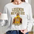 Kobe Legends Never Die Long Sleeve T-Shirt Gifts for Her