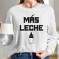 Mas Leche Spanish More Milk Long Sleeve T-Shirt Gifts for Her