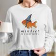 Mindset Motivational Quote Cute Goldfish Shark Long Sleeve T-Shirt Gifts for Her