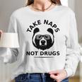 Take Naps Not Drugs Long Sleeve T-Shirt Gifts for Her