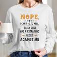 Nope I Can Not Go To Hell Great Enjoyable Gift 2022 Long Sleeve T-Shirt Gifts for Her