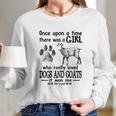 Once Upon A Time There Was A Girl Goat Long Sleeve T-Shirt Gifts for Her