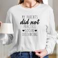 My Parents Did Not Practice Social Distancing Pregnancy Announcement Baby Long Sleeve T-Shirt Gifts for Her