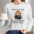 Personal Stalker I Will Follow You Poodle Lover Gift Long Sleeve T-Shirt Gifts for Her