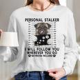 Personal Stalker I Will Follow You Pug Lover Gift Long Sleeve T-Shirt Gifts for Her