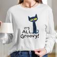 Pete The Cat Its All Groovy Long Sleeve T-Shirt Gifts for Her