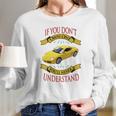 Porsche Cayman If You Dont Own One You Will Never Understand Long Sleeve T-Shirt Gifts for Her