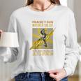 Praise The Sun Warriors Of Sunlight Long Sleeve T-Shirt Gifts for Her