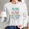 Be Who You Are Quote Dr Seuss Tshirt Long Sleeve T-Shirt Gifts for Her