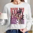 Randy Macho Man Savage Madness Is Forever Long Sleeve T-Shirt Gifts for Her