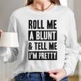 Roll Me A Blunt Tell Me Im Pretty Heathered Gray Long Sleeve T-Shirt Gifts for Her