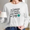 Rotation Of The Earth Makes My Day Funny Science Long Sleeve T-Shirt Gifts for Her