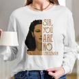 Scarlett Ohara Sir You Are No Gentleman Shirt Long Sleeve T-Shirt Gifts for Her